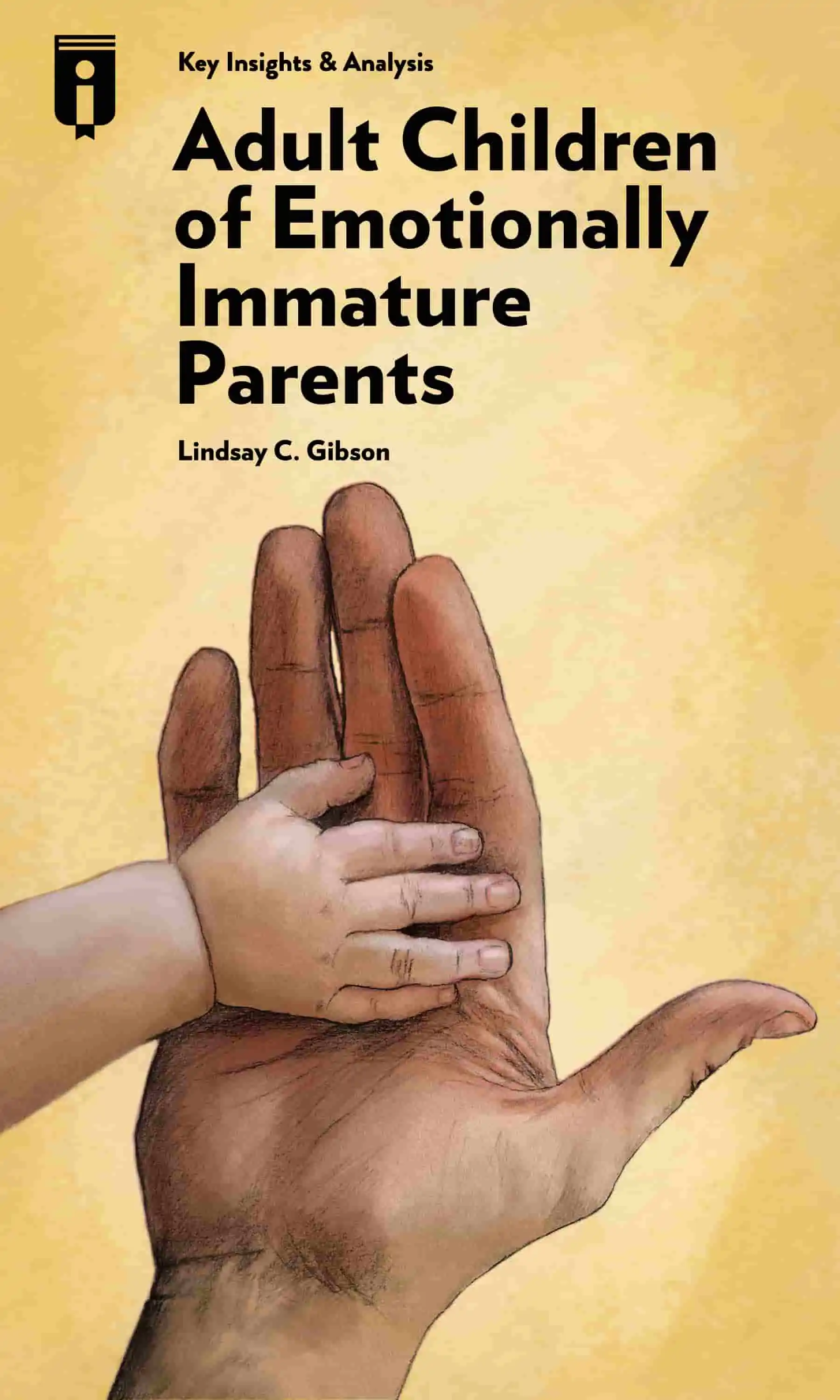 Adult Children of Emotionally Immature Parents by Lindsay C. Gibson |  Instaread